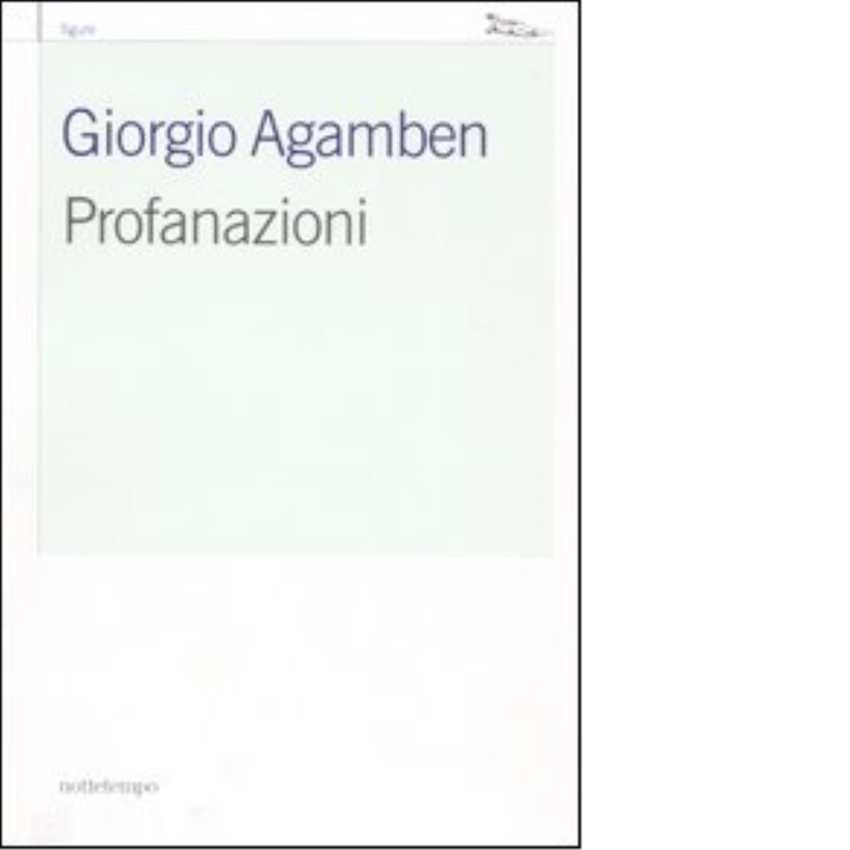 Profanazioni di Giorgio Agamben - Nottetempo, 2005