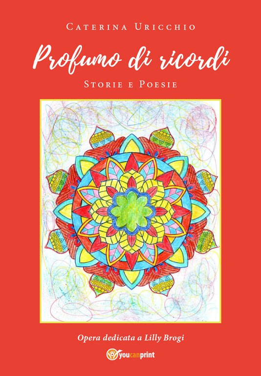 Profumo di ricordi. Storie e poesie di Caterina Uricchio, 2020, …