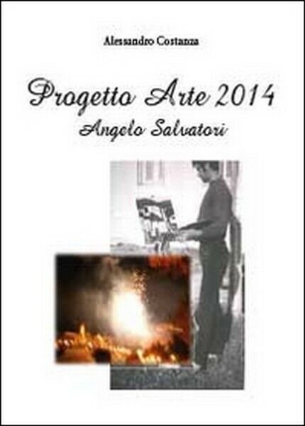 Progetto Arte 2014. Angelo Salvatori, di Alessandro Costanza, 2014 - …