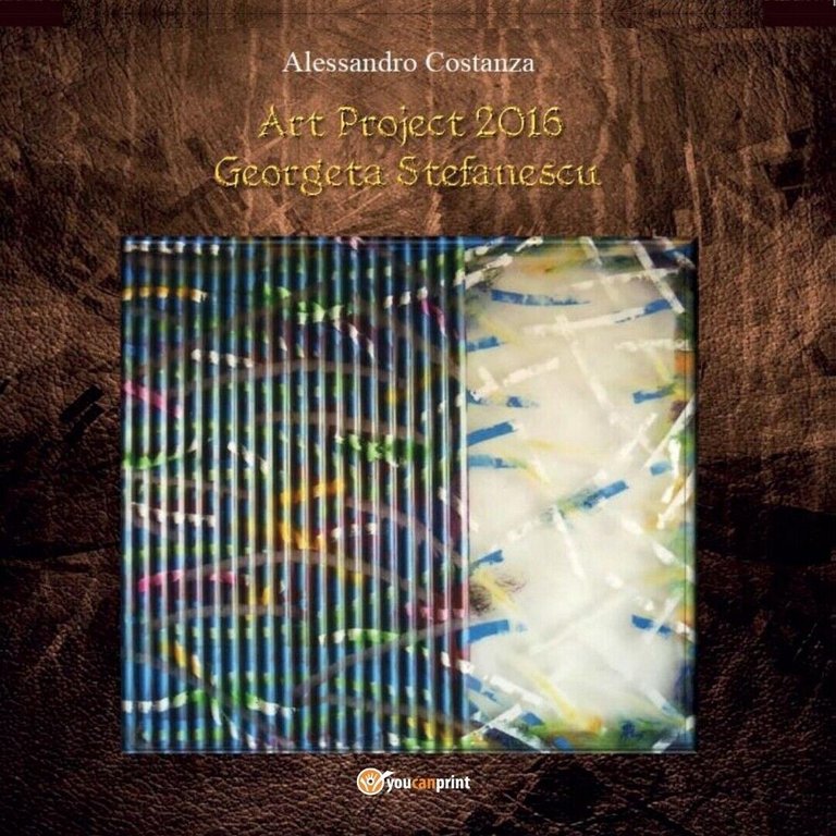 Progetto Arte 2016 Georgeta Stefanescu, Alessandro Costanza, 2016, Youcanprint