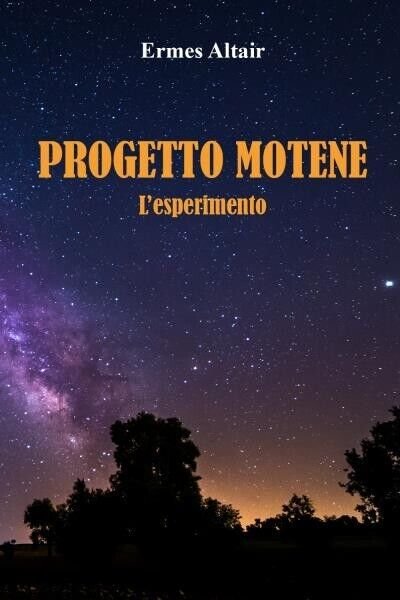 Progetto Motene - L?esperimento di Ermes Altair, 2022, Youcanprint