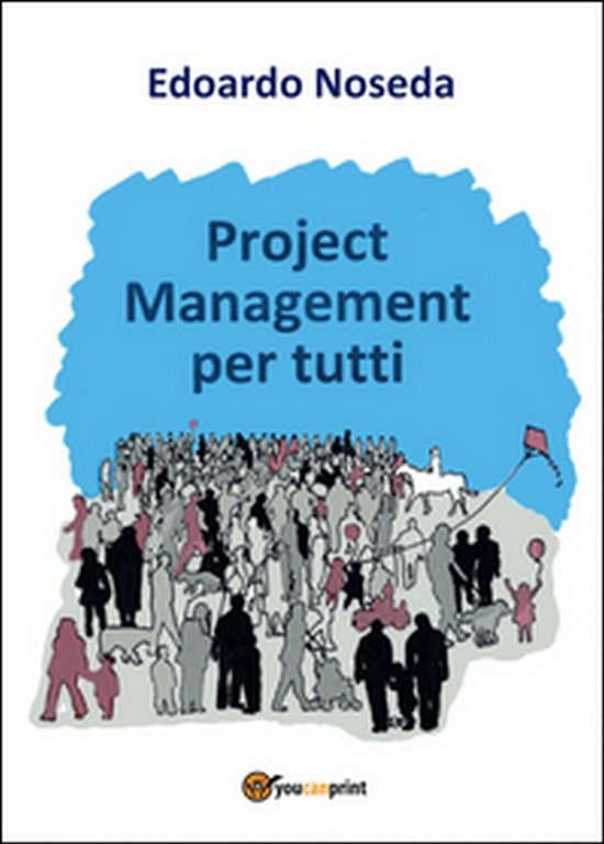 Project management per tutti di Edoardo Noseda, 2016, Youcanprint