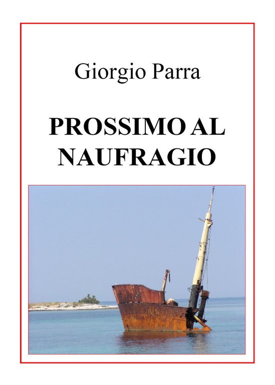 Prossimo al naufragio di Giorgio Parra, 2021, Youcanprint