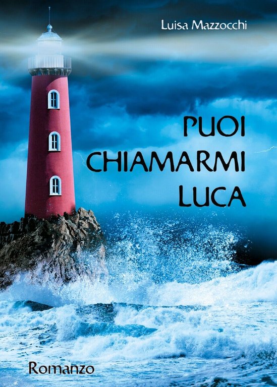 Puoi chiamarmi Luca di Luisa Mazzocchi, 2019, Youcanprint