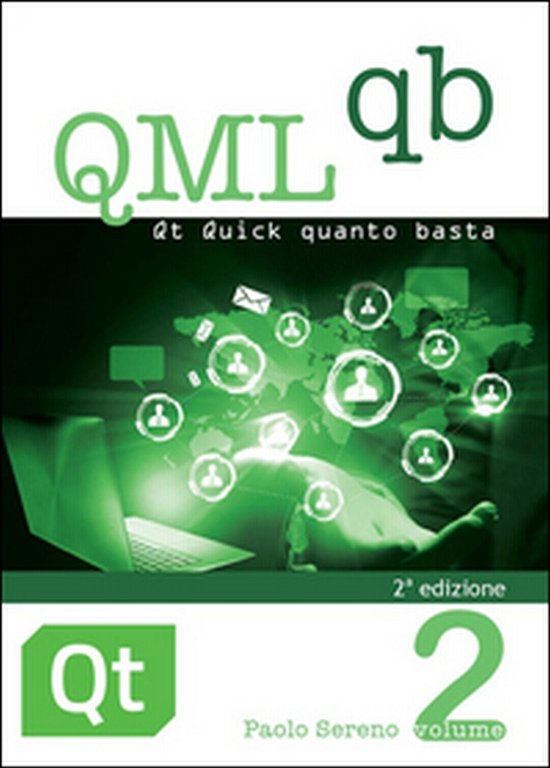 QML qb. Qt Quick quanto basta di Paolo Sereno, 2016, …