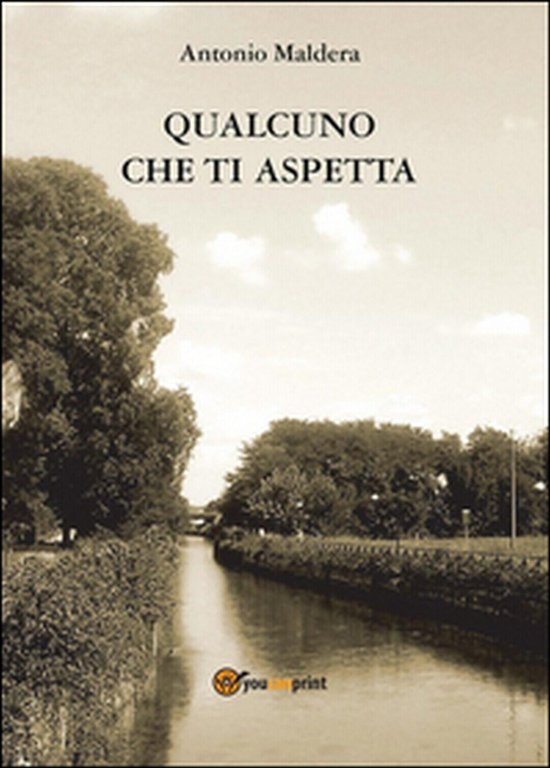 Qualcuno che ti aspetta di Antonio Maldera, 2016, Youcanprint