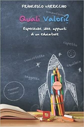 Quali Valori? Esperienze, Idee, Appunti Di un Educatore di Francesco …