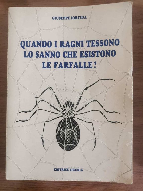 Quando i ragni tessono lo sanno che esistono le farfalle? …