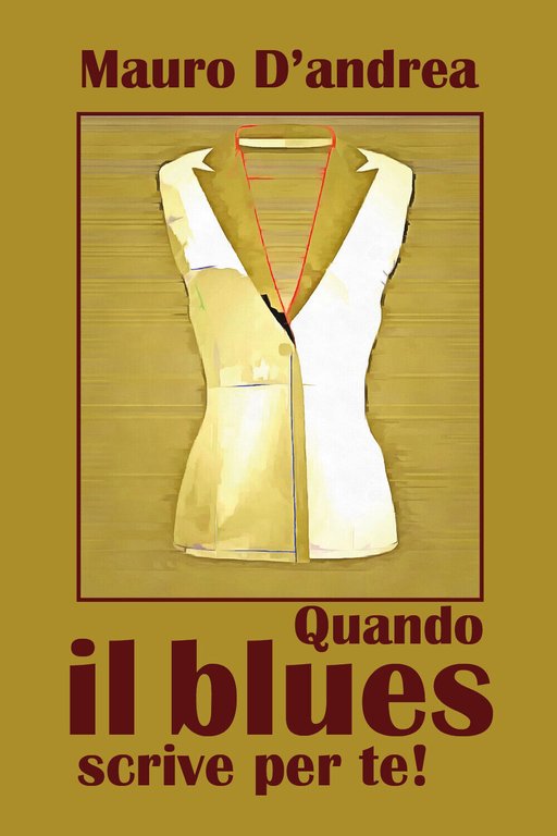 Quando il blues scrive per te! di Mauro D?Andrea, 2020, …