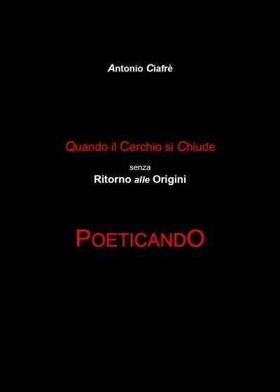 Quando il cerchio si chiude senza ritorno alle origini. Poeticando …