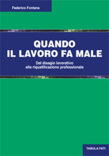 Quando il lavoro fa male di Federico Fontana, 2017, Tabula …