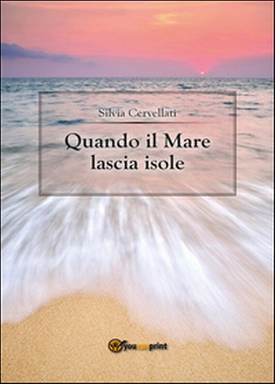 Quando il mare lascia isole di Silvia Cervellati, 2014, Youcanprint