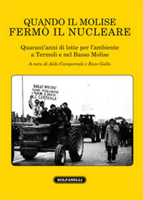 QUANDO IL MOLISE FERMÒ IL NUCLEARE di Aldo Camporeale E …