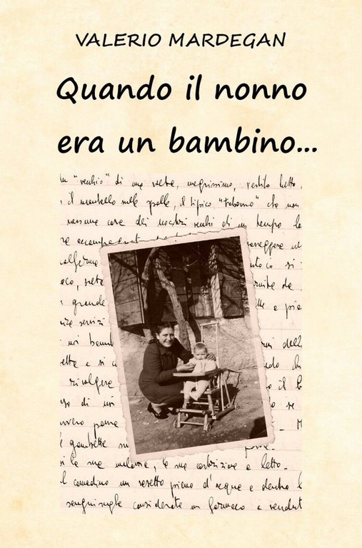 Quando il nonno era un bambino. di Valerio Mardegan, 2021, …