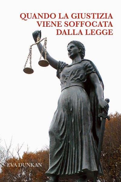 Quando la giustizia viene soffocata dalla legge Când dreptatea este …