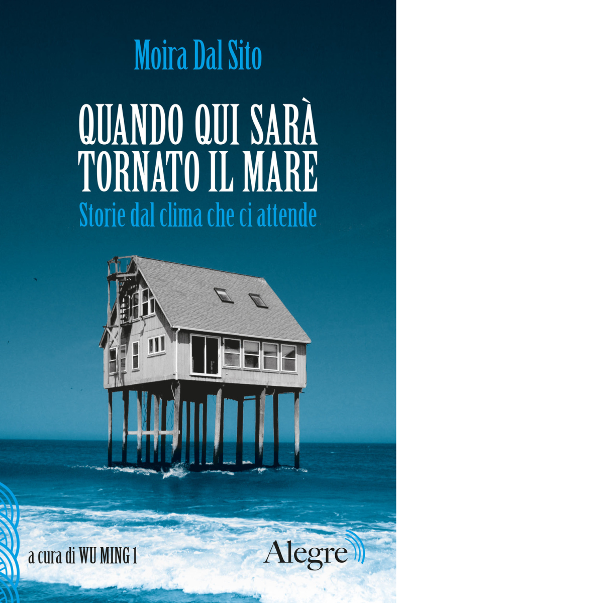 Quando qui sarà tornato il mare di Moira Dal Sito …