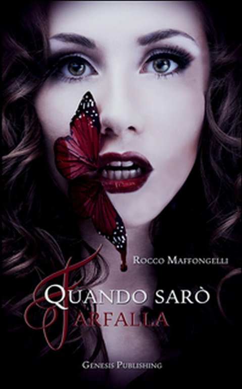 Quando sarò farfalla di Rocco Maffongelli, 2016, Genesis Publishing