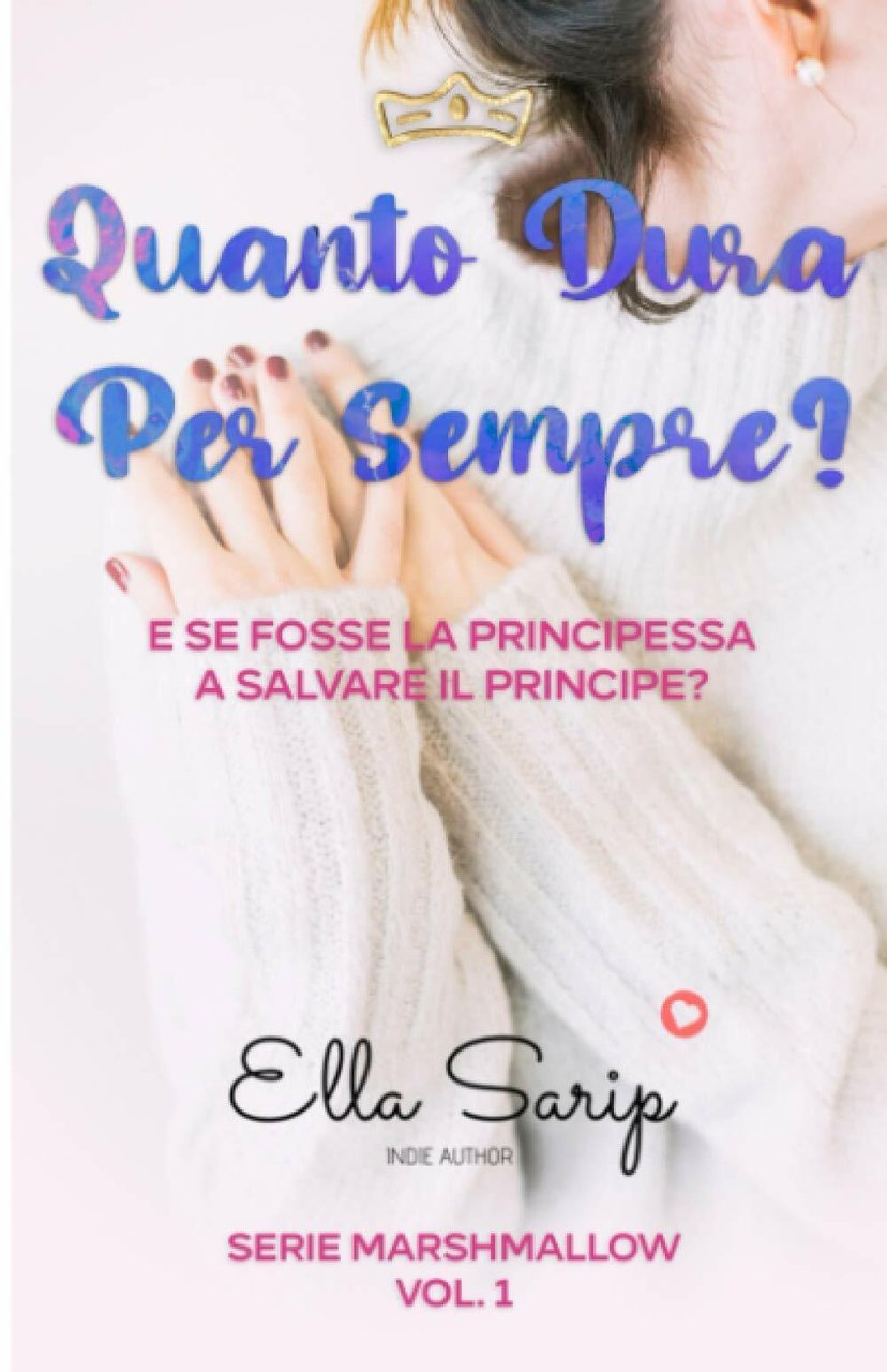 Quanto Dura Per Sempre?: E se fosse la Principessa a …