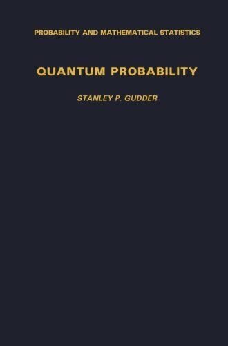 Quantum Probability - Stanley P. Gudder - ACADEMIC, 2014