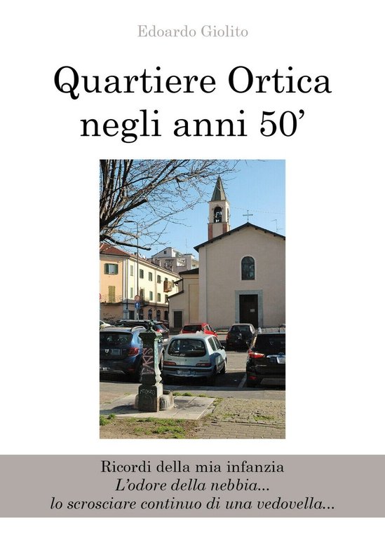 Quartiere Ortica negli anni 50?. Ricordi della mia infanzia.L?odore della …