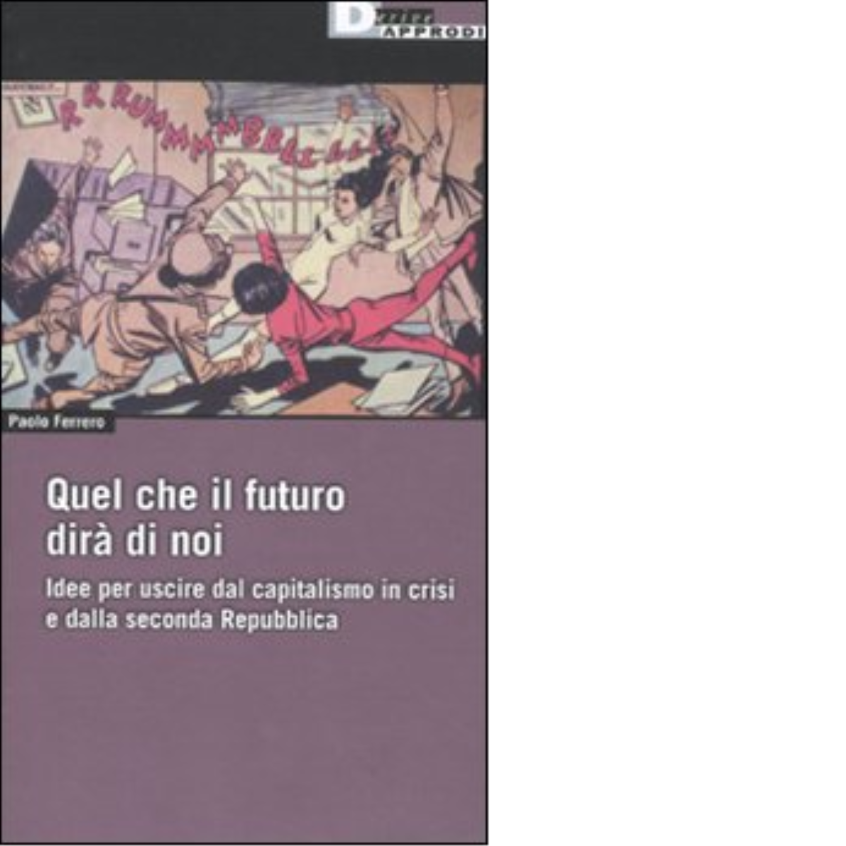 QUEL CHE IL FUTURO DIRÀ DI NOI. di PAOLO FERRERO …