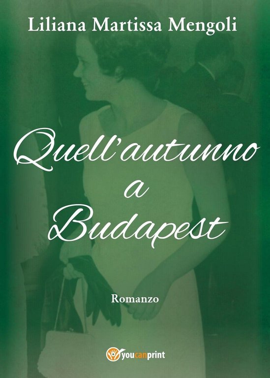 Quell?autunno a Budapest di Liliana Martissa Mengoli, 2017, Youcanprint
