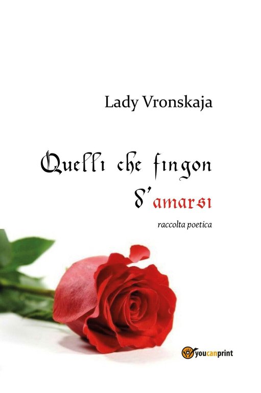 Quelli che fingon d?amarsi di Lady Vronskaja, 2019, Youcanprint