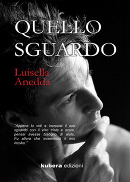 Quello sguardo di Luisella Anedda, 2020, Kubera Edizioni