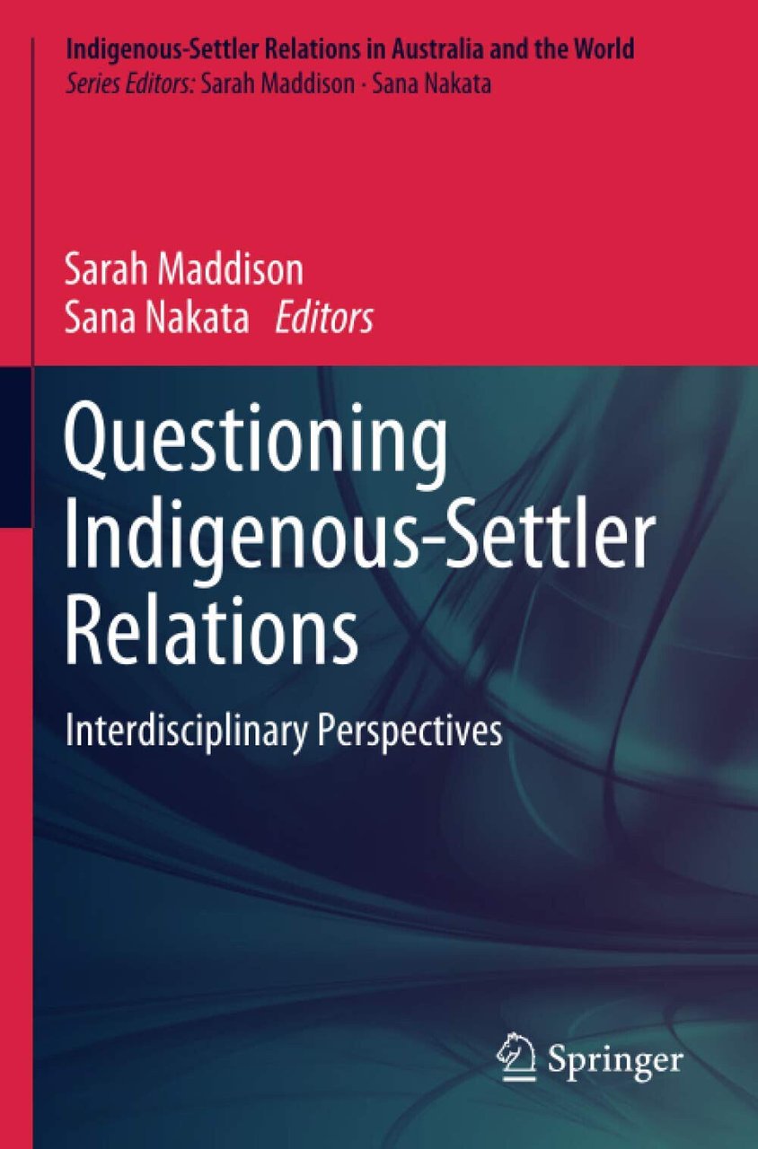 Questioning Indigenous-Settler Relations - Sarah Maddison - Springer, 2020