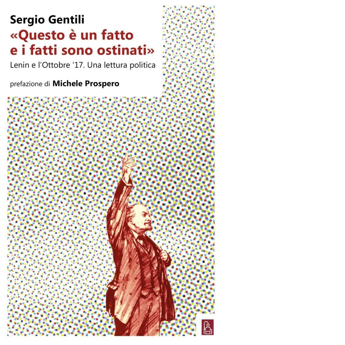 «Questo è un fatto e i fatti sono ostinati». Lenin …