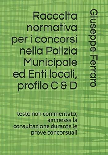 Raccolta normativa per i concorsi nella Polizia Municipale ed Enti …