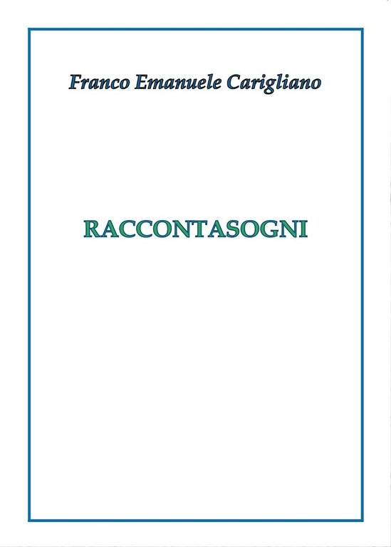 Raccontasogni di Franco Emanuele Carigliano, 2017, Youcanprint