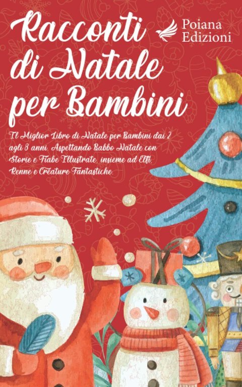 Racconti di Natale per Bambini: Il Miglior Libro di Natale per Bambini dai 2 agl