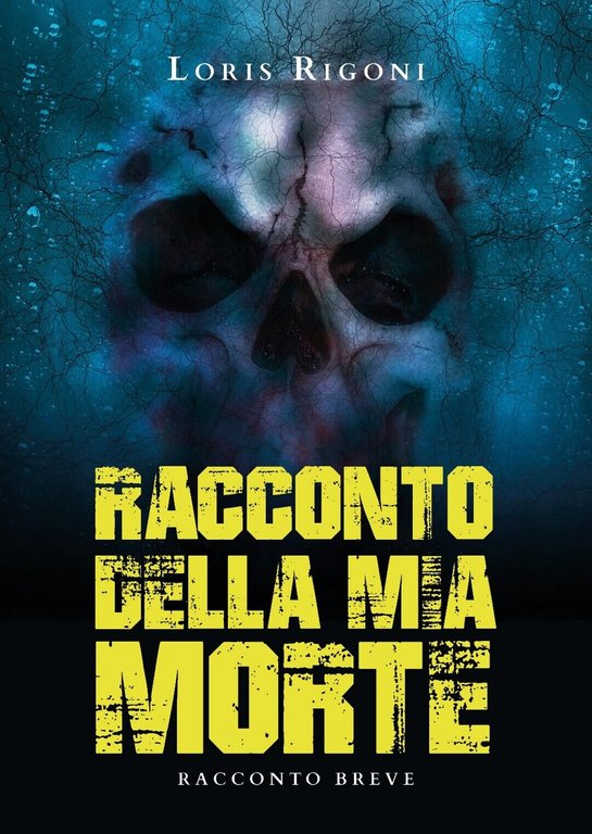 RACCONTO DELLA MIA MORTE di Loris Rigoni, 2020, Youcanprint