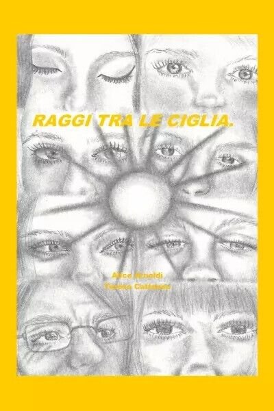 Raggi tra le ciglia di Alice Arnoldi, Teresa Cattaneo, 2023, …