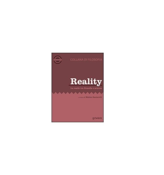 Reality. La realtà tra filosofica e scienze - M. Santarelli, …
