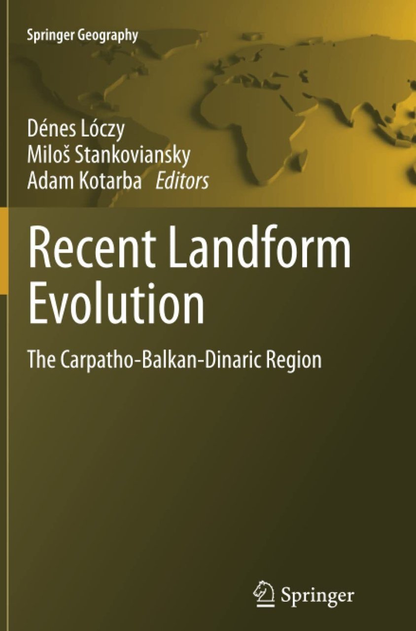 Recent Landform Evolution - Denes Loczy - Springer, 2014