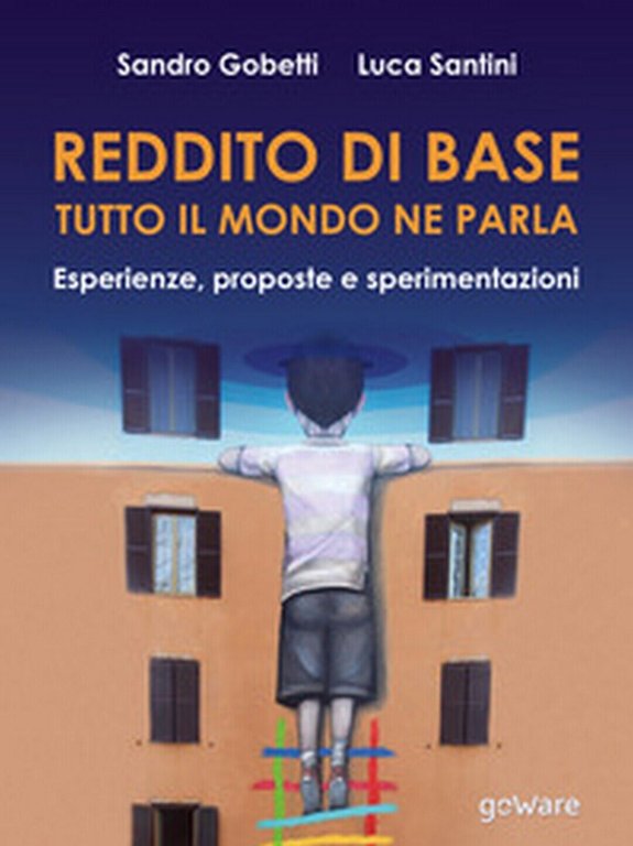 Reddito di base, tutto il mondo ne parla. Esperienze, proposte …