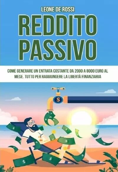 Reddito passivo. Come generare un?entrata costante da 2000 a 8000 …