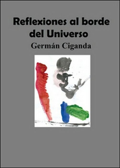 Reflexiones al borde del universo - Germán Ciganda, Youcanprint