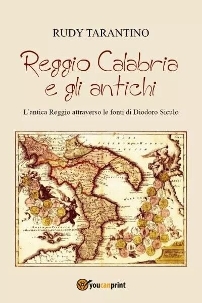 Reggio Calabria e gli antichi. L?antica Reggio attraverso le fonti di Diodoro Si