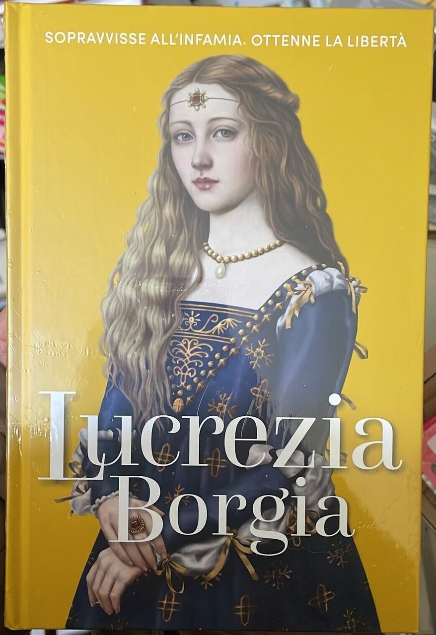 Regine e ribelli n. 2 - Lucrezia Borgia di Aa.vv., …