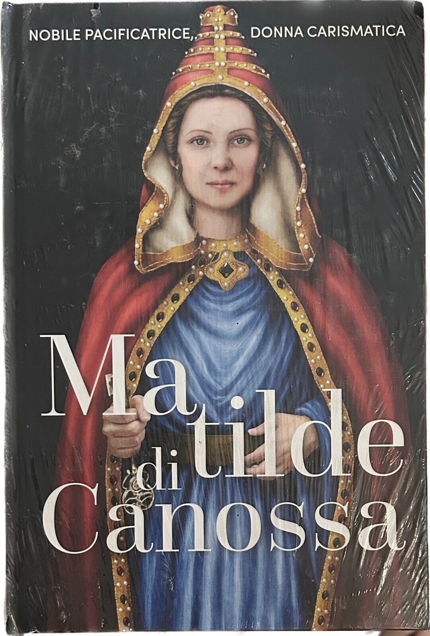 Regine e Ribelli n. 25 - Matilde di Canossa di …