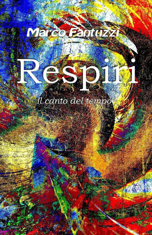 Respiri - Il canto del tempo di Marco Fantuzzi, 2015, …