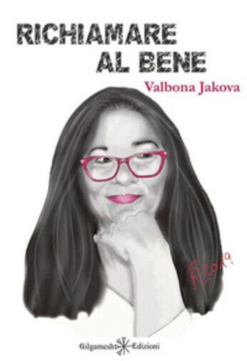 Richiamare al bene di Valbona Jakova, 2020, Gilgamesh Edizioni