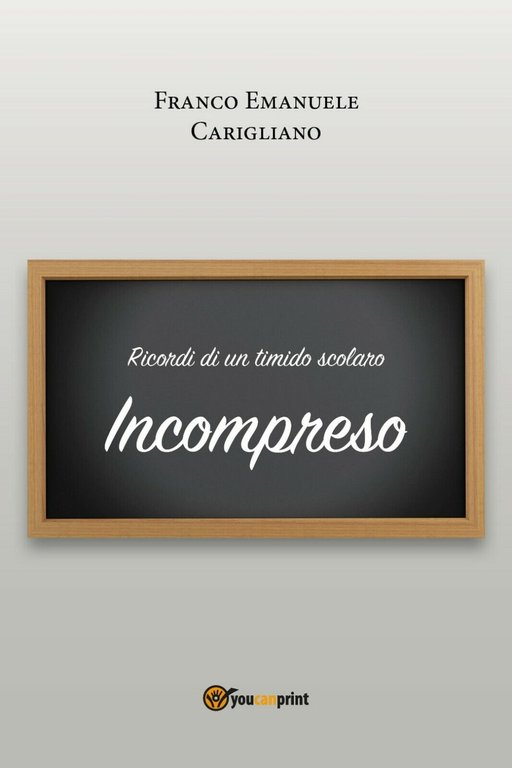 Ricordi di un timido scolaro - Incompreso di Franco Emanuele …