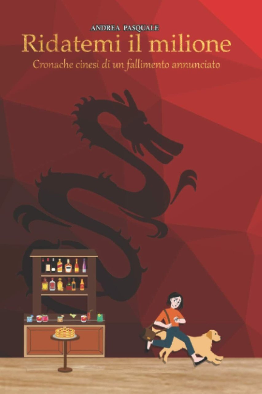 Ridatemi il milione: Cronache cinesi di un fallimento annunciato di …