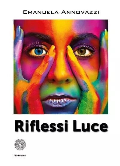 Riflessi Luce di Emanuela Annovazzi, 2022, Youcanprint