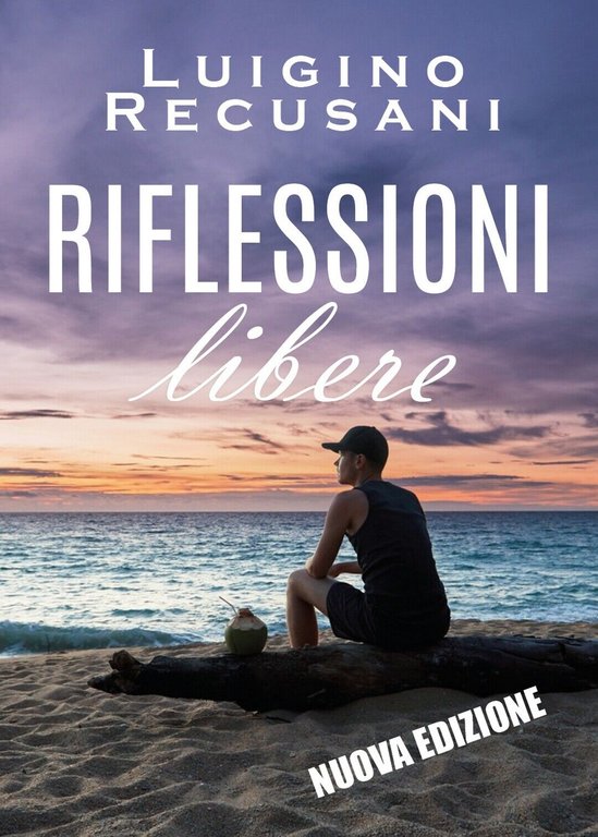 Riflessioni libere di Luigino Recusani, 2019, Youcanprint