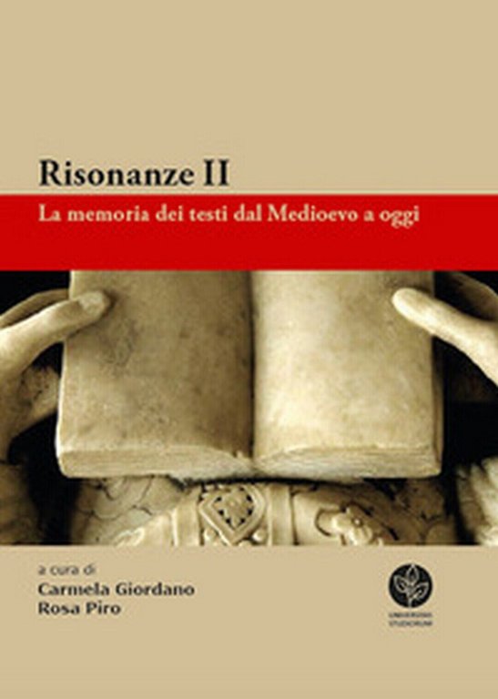 Risonanze. La memoria dei testi dal Medioevo a oggi Vol.2